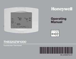 Operating
                         Manual




TH8320ZW1000
Touchscreen Thermostat




                              69-2485EFS-01
 