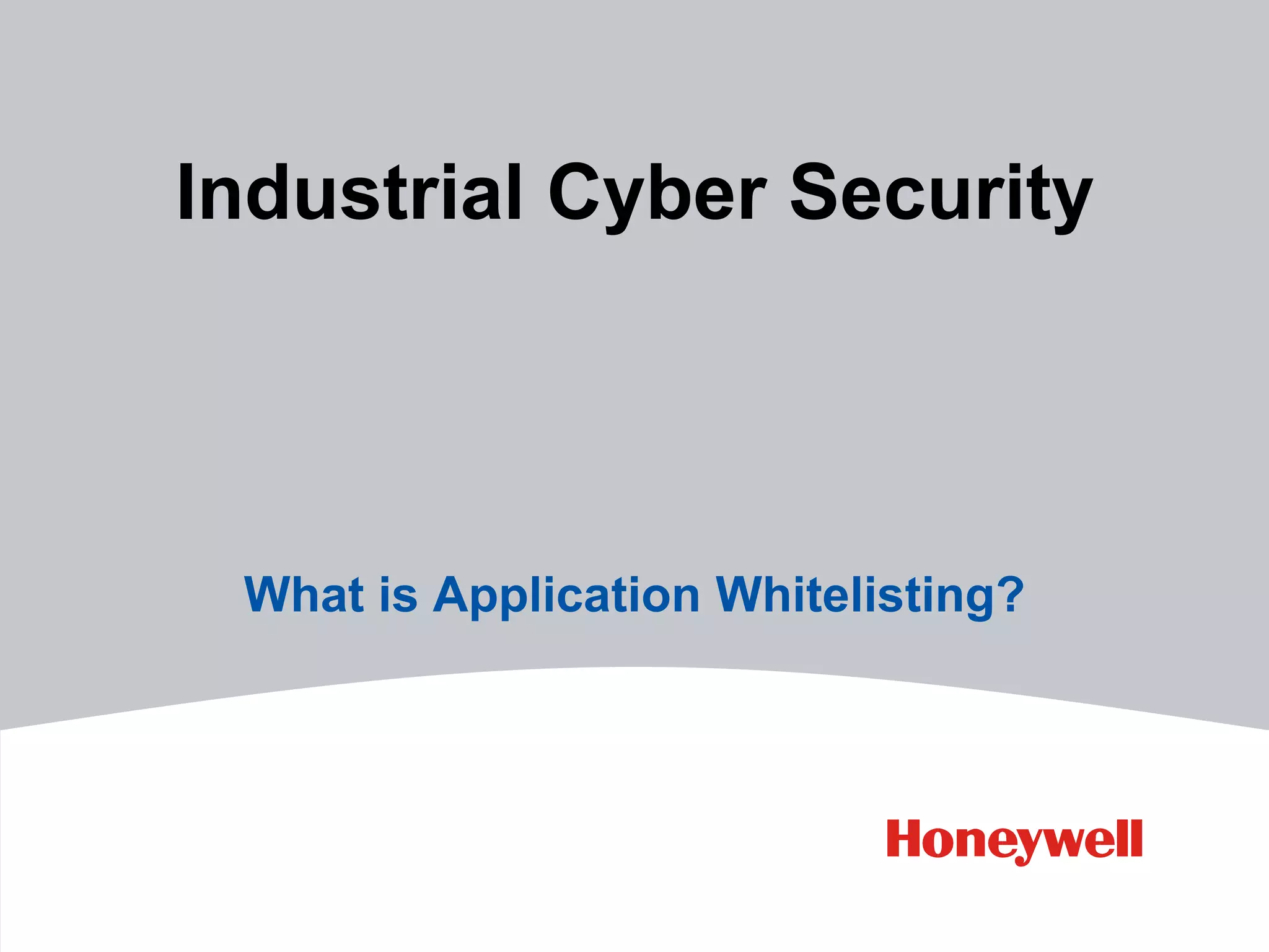 Industrial Cyber Security: What is Application Whitelisting? | PPTX