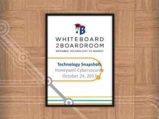 Technology Snapshots
Honeywell Cybersecurity
October 24, 2017
 