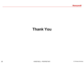 23 HONEYWELL - PROPRIETARY EC Wireless Workshop
Thank You
 