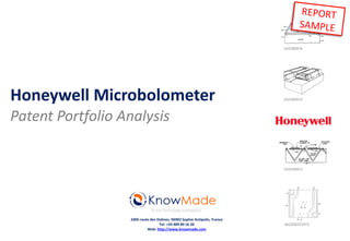 Honeywell Microbolometer
Patent Portfolio Analysis
IP and Technology Intelligence
2405 route des Dolines, 06902 Sophia Antipolis, France
Tel: +33 489 89 16 20
Web: http://www.knowmade.com
US5286976
US5300915
US5450053
WO200255973
 