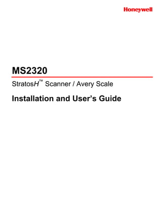 MS2320
StratosH™
Installation and User’s Guide
Scanner / Avery Scale
 