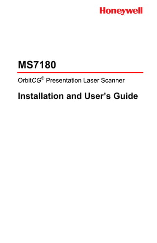 MS7180
OrbitCG®
Presentation Laser Scanner
Installation and User’s Guide
 