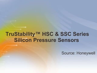 TruStability™ HSC & SSC Series Silicon Pressure Sensors  ,[object Object]