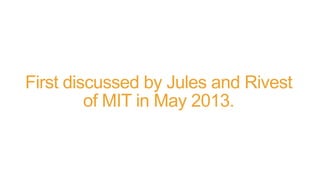 First discussed by Jules and Rivest
of MIT in May 2013.
 