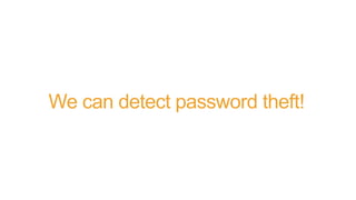 We can detect password theft!
 