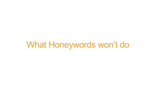 What Honeywords won’t do
 