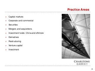 Practice Areas
39
 Capital markets
 Corporate and commercial
 Securities
 Mergers and acquisitions
 Investment funds: China and offshore
 Derivatives
 Restructuring
 Venture capital
 Investment
 