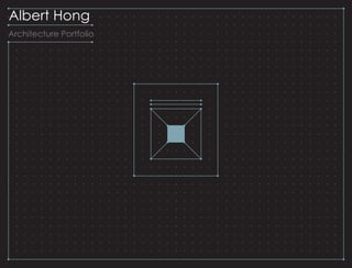 Albert Hong
Architecture Portfolio
 