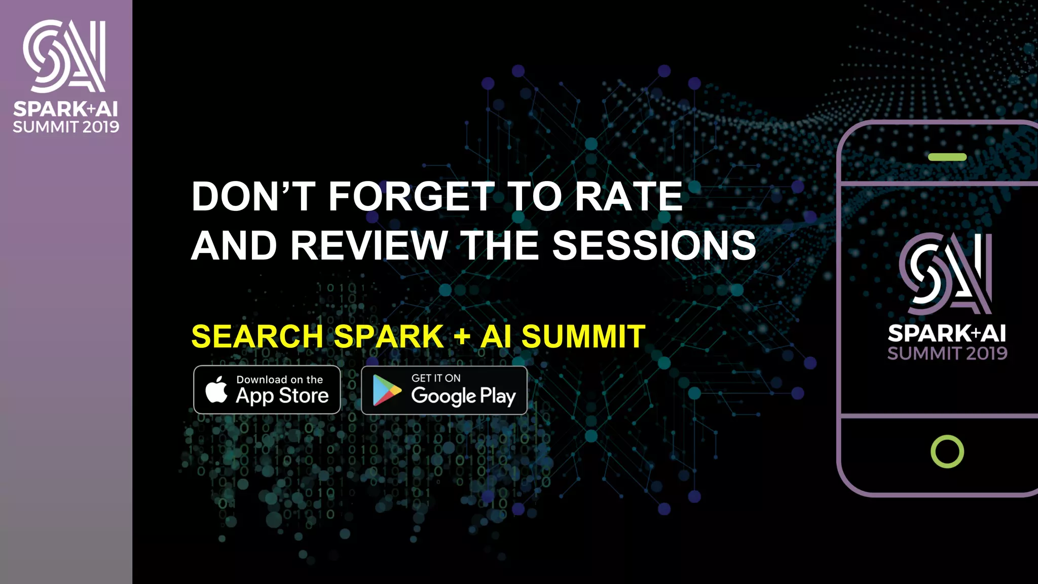 DON’T FORGET TO RATE AND REVIEW THE SESSIONS SEARCH SPARK + AI SUMMIT 