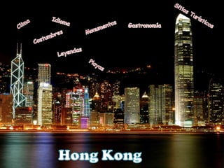 Sitios Turísticos  Idioma Clima Gastronomía Monumentos Costumbres Leyendas Playas Hong Kong 