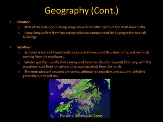   It is surrounded by the South China Sea on the east, south, and west, and borders the Guangdong city of Shenzhen to the north over the Shenzhen River