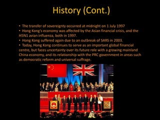   Hong Kong suffers from increasing pollution compounded by its geography and tall buildings.  Weather  Summer is hot and humid with occasional showers and thunderstorms, and warm air coming from the southwest.