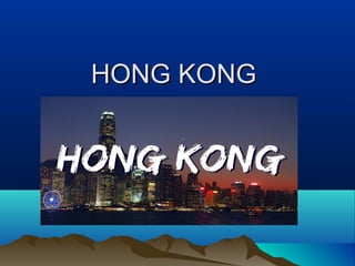 HONG KONGHONG KONG
 