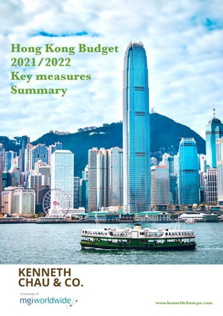 HONG KONG BUDGET 2021/2022 www.kennethchaucpa.com
Hong Kong Budget
2021/2022


Key measures
Summary
 