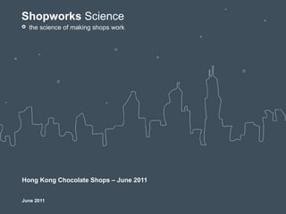 Shopworks Science
° the science of making shops work




Hong Kong Chocolate Shops – June 2011


June 2011
 