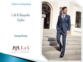 Tailors in Hong Kong
L & K Bespoke
Tailor
Hong Kong
 