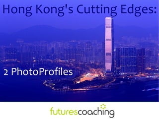 Hong Kong's Cutting Edges:
2 PhotoProfiles
 