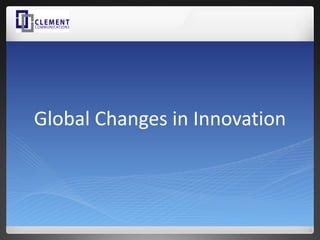 Global Changes in Innovation 