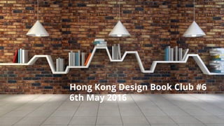 Hong Kong Design Book Club #6
6th May 2016
 