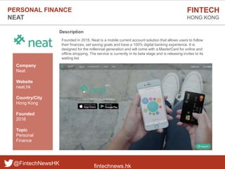 fintechnews.hk
FINTECH
HONG KONG
@FintechNewsHK
Description
Founded in 2016, Neat is a mobile current account solution tha...