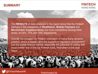 fintechnews.hk
FINTECH
HONG KONG
@FintechNewsHK
SUMMARY
The RESULTS of data analysed in the report show that the Fintech
s...