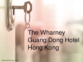 www.wharney.com
The Wharney
Guang Dong Hotel
Hong Kong
 
