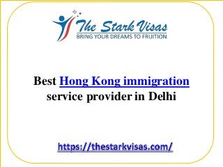 Best Hong Kong immigration
service provider in Delhi
 
