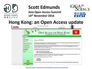 Hong Kong: an Open Access update
Scott Edmunds
Asia Open Access Summit
14th November 2016
http://web.archive.org/web/20131127073400/http://openaccess.hk/about.html
 