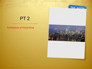 PT 2 Architecture of Hong Kong 