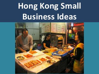 Hong Kong Small
Business Ideas
 