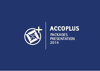 PACKAGES
PRESENTATION
2014
ACCOPLUS
 