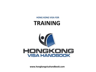 www.hongkongvisahandbook.com HONG KONG VISA FOR TRAINING   
