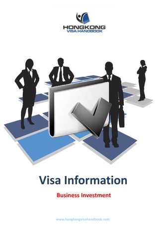 Visa Information 
   Business Investment 


   www.hongkongvisahandbook.com 
 