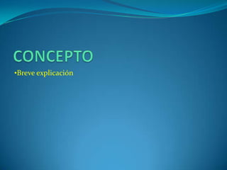 •Breve explicación
 