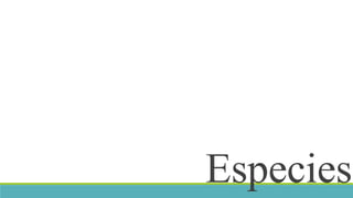 Especies 
 