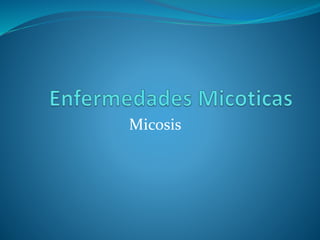 Micosis
 
