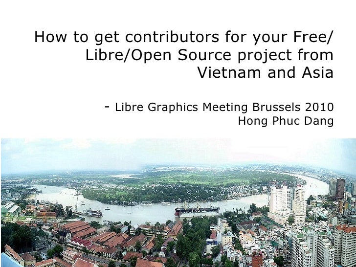 How to get contributors for your Free/Libre/Open Source project from Vietnam and Asia - Libre Graphics Meeting Brussels 20...