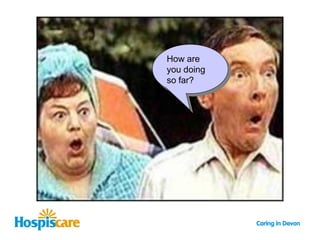 How are
you doing
so far?
 