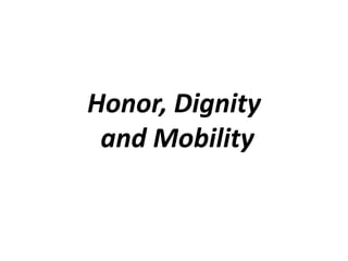 Honor, Dignity
 and Mobility
 