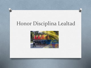 Honor Disciplina Lealtad
 