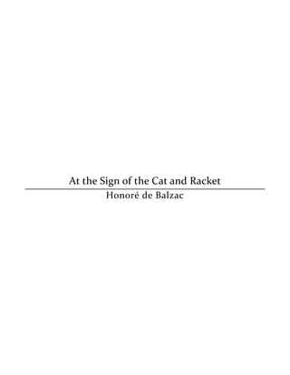 At the Sign of the Cat and Racket
Honoré de Balzac
 