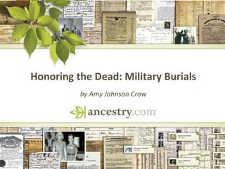 DNA
Honoring the Dead: Military Burials
by Amy Johnson Crow
 