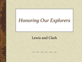 Honoring Our Explorers Lewis and Clark 