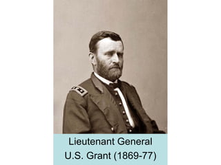 Lieutenant General
U.S. Grant (1869-77)
 