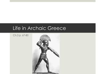 Life in Archaic Greece 
Ch.3 p. 67-80 
 