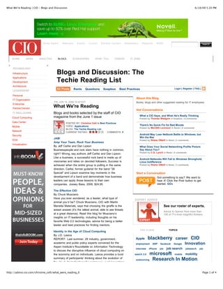 What We're Reading | CIO - Blogs and Discussion

White Papers

HOME

NEWS

TECHNOLOGY
Infrastructure
Applications
Development
Architecture
LEADERSHIP

ANALYSIS

6/19/09 5:20 PM

Webcasts

BLOGS

Events

Council

SLIDESHOWS

Solution Centers

HOW-TOs

VIDEOS

Enterprise
Partner/Vendor
IT DRILLDOWN
Cloud Computing
Data Center
Mobile
Network
Security
SOA
Virtualization

Magazine

MORE

IT JOBS

Blogs and Discussion: The
Techie Reading List
Rants

Questions

Soapbox

Login | Register | FAQ |

Best Practices

Personal
IT Organization

Newsletters

About this Blog
FRI, JUN 19, 2009 10:42 EDT

What We're Reading
Blogs and books selected by the staff of CIO
magazine from the June 1 issue
POSTED BY: Christine Celli in Best Practices
TOPIC: Applications
BLOG: The Techie Reading List
CURRENT RATING:
COMMENTS: 0

JAM:
Amp Your Team, Rock Your Business
By Jeff Carlisi and Dan Lipson
Businesspeople and rock stars have nothing in common,
right? Wrong, say authors Jeff Carlisi and Dan Lipson.
Like a business, a successful rock band is made up of
visionaries and relies on devoted followers. Success is
achieved when the entire group is pulling in the same
direction. Carlisi, former guitarist for the band “38
Special” and Lipson examine key moments in the
development of a band and demonstrate how business
leaders can apply those lessons to their own
companies. Jossey Bass, 2009, $24.95
The Effective CIO
By Chuck Musciano 
Have you ever wondered, as a leader, what type of
animal you’d be? Chuck Musciano, CIO with Martin
Marietta Materials, says that choosing the giraffe is the
wisest answer (it’s the tallest animal, able to see threats
at a great distance). Read this blog for Musciano’s
insights on IT leadership, including thoughts on his
favorite Web 2.0 technologies, advice for being a better
leader and best practices for finding mentors. 
Identity in the Age of Cloud Computing
By J.D. Lasica
REPORT: Last summer, 28 industry, government,
academic and public policy experts convened for the
Aspen Institute’s Roundtable on Information Technology
to discuss the disruptive influence of cloud computing on
the economy and on individuals. Lasica provides a lucid
summary of participants’ thinking about the evolution of
the cloud, its implications for commerce, evolving notions

http://advice.cio.com/christine_celli/what_were_reading_0

Books, blogs and other suggested reading for IT employees

Hot Conversations
What a CIO Says, and What He's Really Thinking
Posted by Thomas Wailgum in Soapbox | 6 comments

There's No Quick-Fix for Bad Morale
Posted by Meridith Levinson in Rants | 9 comments

Android May Lose Netbook Battle to Windows, but
Win the War
Posted by Shane ONeill in News | 2 comments

What Does Your Social Networking Profile Picture
Say About You?
Posted by C.G. Lynch in News | 4 comments

Android Netbooks Will Fall to Windows Stronghold,
Linux Indifference
Posted by Shane ONeill in News | 2 comments

Start a Conversation
Got something to say? We want to
hear it! Click the Post button to get
started. GO»

EXPERT ADVICE

See our roster of experts.
Advice & Opinion from more than
108 of IT's most insightful thinkers.

TAG CLOUD

Apple

blackberry career CIO

employment
interview

TOPICS

ERP

iPhone

facebook
job

Google

job search

Innovation
jobsearch

job

microsoft mobile mobility
outsourcing Research In Motion

search 2.0

Page 1 of 4

 