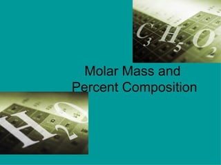 Molar Mass and  Percent Composition 