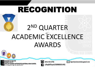 RECOGNITION
2ND QUARTER
ACADEMIC EXCELLENCE
AWARDS
 