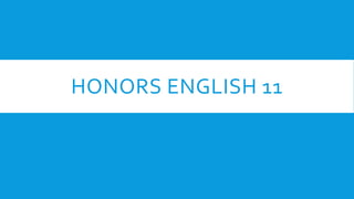 HONORS ENGLISH 11

 
